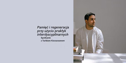 Pami\u0119\u0107 i regeneracja przy u\u017cyciu praktyk interdyscyplinarnych | Spotkanie z Tarikiem Kiswansonem