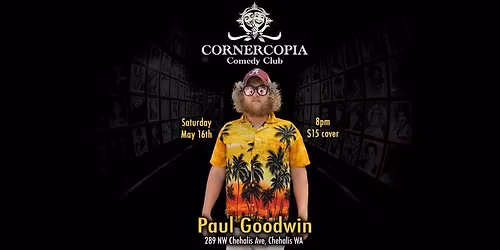 May 16th with comedian Paul Goodwin