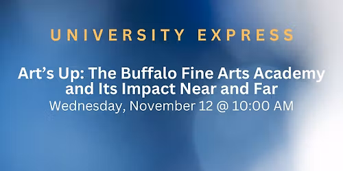 Art\u2019s Up: The Buffalo Fine Arts Academy and Its Impact Near and Far