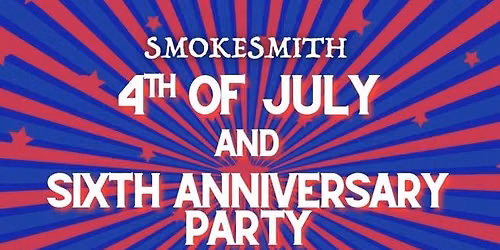 4th of July & Anniversary Party @ Smokesmith!