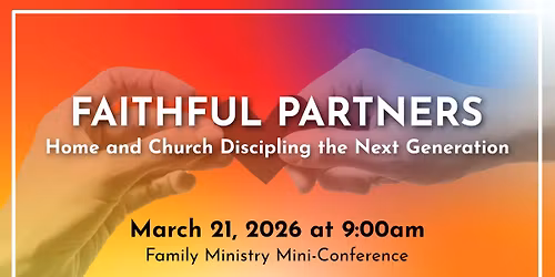 Faithful Partners: Home and Church Discipling the Next Generation