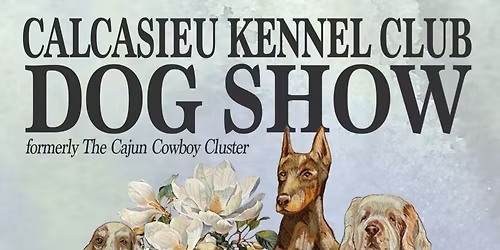 Calcasieu Kennel Club Dog Show 