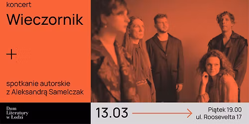 PRZENIESIONE: Koncert zespo\u0142u Wieczornik \/\/ Spotkanie autorskie z Aleksandr\u0105 Samelczak