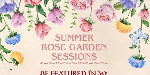 Elizabeth Rose Garden Summer Sessions