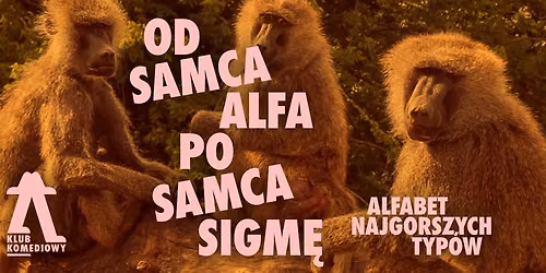 Od Samca Alfa po Samca Sigm\u0119: alfabet najgorszych typ\u00f3w \u2013 spektakl impro | [12.06]
