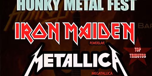 HONKY METAL FEST\u2013LOS GRANDES TRIBUTOS A IRON MAIDEN , METALLICA & HELLOWEEN