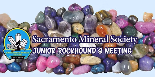  Sacramento Mineral Society's Jr. Rockhounds Meeting 