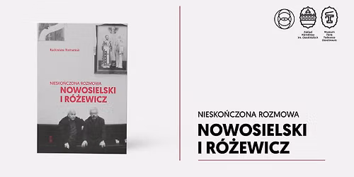 Muzeum Pana Tadeusza: \u201eNiesko\u0144czona rozmowa. Nowosielski i R\u00f3\u017cewicz\u201d Rados\u0142awa Romaniuka