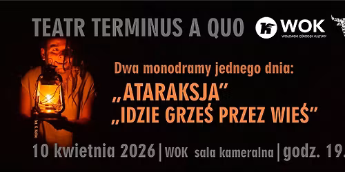 Tu Teatr: "Ataraksja" i "Idzie Grze\u015b przes wie\u015b" 