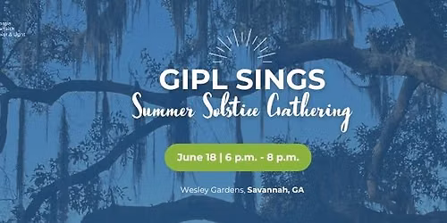GIPL SINGS: Summer Solstice Gathering