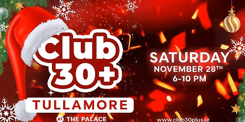 The Club 30+ BIG Christmas Party | Tullamore 