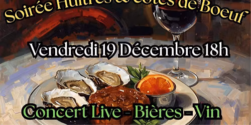 Soir\u00e9e Huitres et c\u00f4tes de b\u0153uf \/ Live Golden Hour