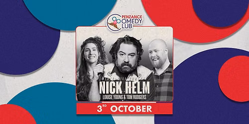 Nick Helm, Louise Young & Tom Rodgers | Penzance Comedy Club