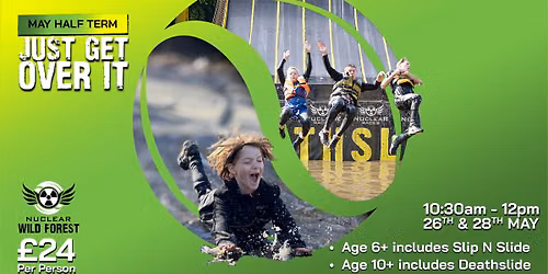Just Get Over It - May half term