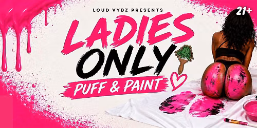 Ladies Only! Puff & Paint  w\/ Loud Vybz