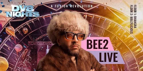 DV8 TURNS 21 FT BEE2 LIVE!