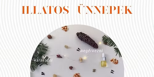 Illatos \u00fcnnepek \u2013 \u00fcnnepi illatok