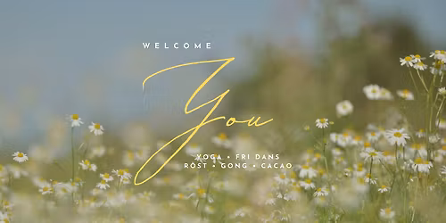 Welcome YOU - Yoga \u2022 Fri dans \u2022 R\u00f6st \u2022 Gong \u2022 Cacao