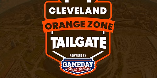2026 Cleveland Orange Zone Tailgate - Cleveland vs Cincinnati at Gameday Hospitality Cleveland