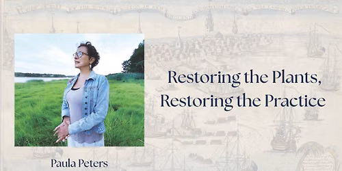 Restoring the Plants, Restoring the Practice with Paula Peters