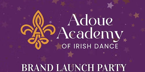 Adoue Academy of Irish Dance Brand Launch Party + Registration Day