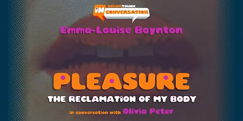 PLEASURE: The Reclamation of My Body with Emma-Lousie Boynton