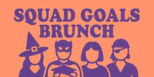 Squad Goals Brunch 