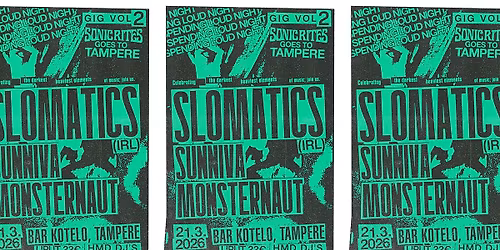 SONIC RITES EVENTS PRESENTS: SLOMATICS (IRL), SUNNIVA, MONSTERNAUT
