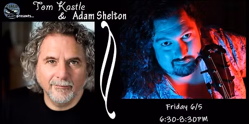 Cargo Music Presents: Tom Kastle & Adam Shelton