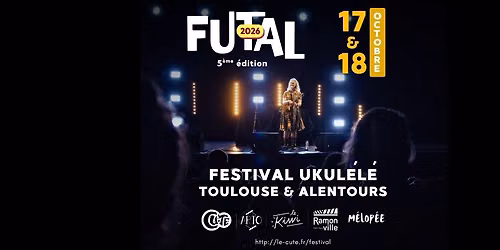 FUTAL 2026 - Festival Ukul\u00e9l\u00e9 Toulouse et ALentours