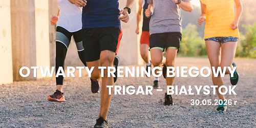 Otwarty Trening Biegowy z TRIGAR Bia\u0142ystok!