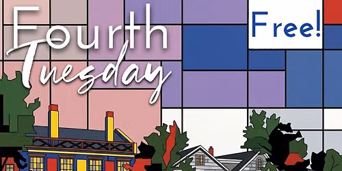 Fourth Tuesday at the Museum!