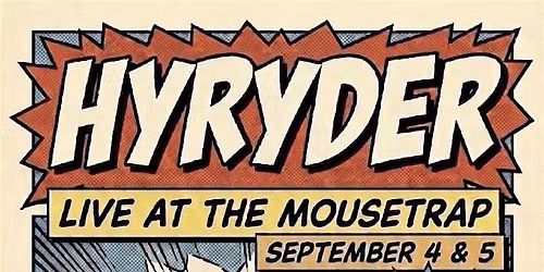 Hyryder for 2 Late Summer Nights at The Mousetrap (Fri. Sep 4th))