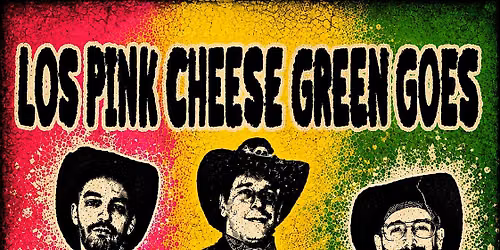 LOS PINK CHEESE GREEN GOES
