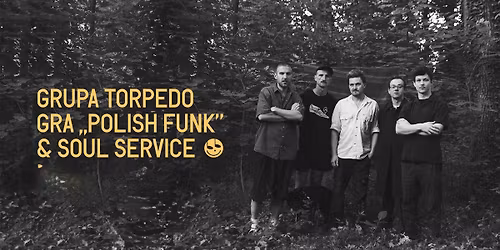 [NOWA DATA] Grupa Torpedo gra \u201ePolish Funk\u201d \u00d7 warm-up i after z Soul Service