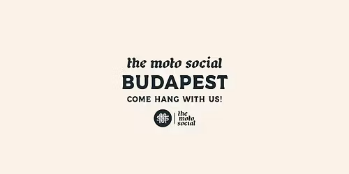 The Moto Social - BUDAPEST - April