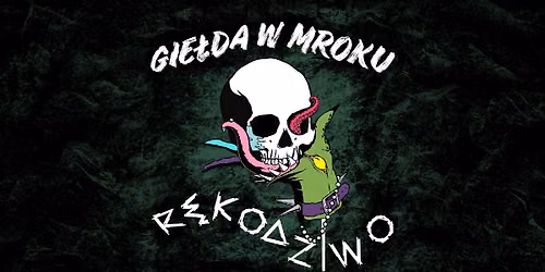 Targi Alternatywne GIE\u0141DA W MROKU + Kiermasz R\u0118KODZIWO I 10.10 I Warszawa @VooDoo