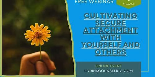 Cultivating Secure Attachment with Yourself and Others