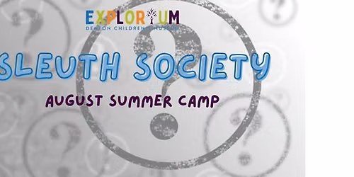 Sleuth Society- August Summer Camp