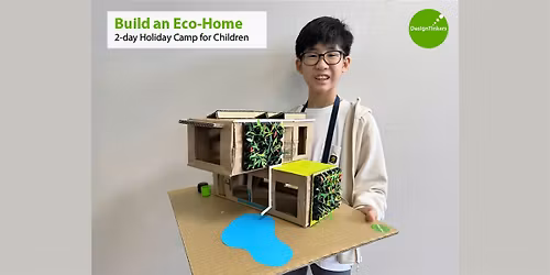 Build an Eco-Home: 2-day Camp* (Jun)