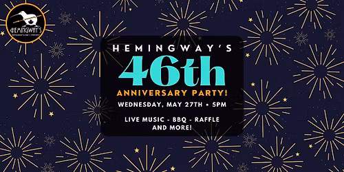 Hemingway's 46th Anniversary Party!