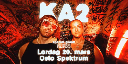 KA2 + special guest: KL\u00d8BB \/ Oslo Spektrum \/ Pres. av Live Nation & TimeOut Agency