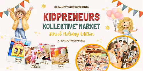 Kidpreneurs Kollektive\u2122  Market : School Holiday Edition