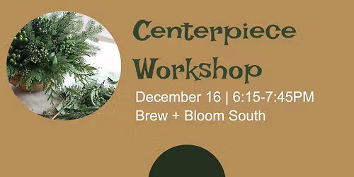 Holiday Centerpiece Workshop