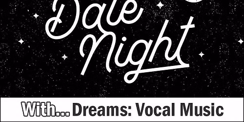 Date Night with Dreams: Vocal Music