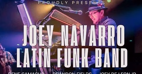 the JOEY NAVARRO LATIN FUNK BAND featuring BILLY MONDRAGON @ the Baked Potato