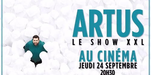 Artus - Le Show XXL au cin\u00e9ma
