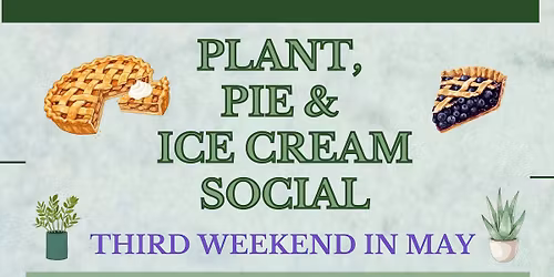 Plant, Pie & Ice Cream Social 2026