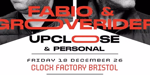Fabio & Grooverider: Up Close & Personal Tour - Bristol