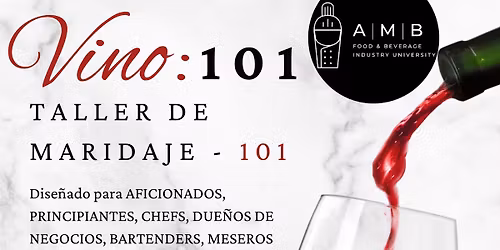 ***** VINO 101: Taller de Maridaje 101 (Pareo de Vinos) *******